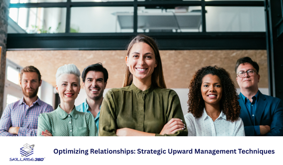 Optimizing Relationships Strategic Upward Management Techniques (Live Online)