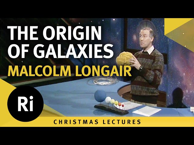 The Origin of Galaxies - 1990 Christmas Lectures 4/5