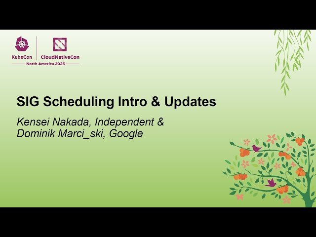 SIG Scheduling Introduction and Updates - Kubernetes Pod Scheduling Components and Performance Improvements