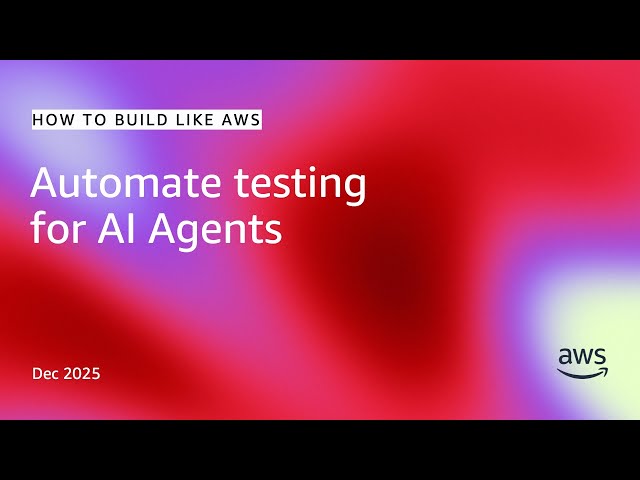 Automate Testing for AI Agents - How to Build like AWS