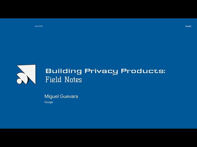 Building Privacy Products - Field Notes