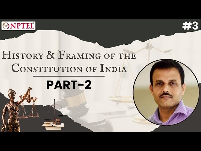 Constitutional Law and Public Administration in India: History and Framing of the Constitution - Part 2