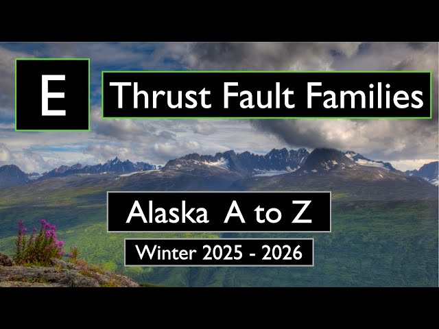 Thrust Fault Families - Alaska A to Z Episode E
