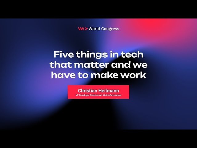 Five Things in Tech That Matter and We Have to Make Work