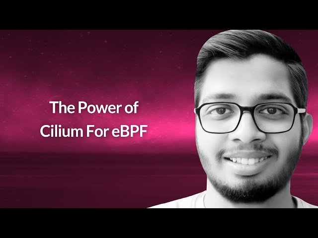 The Power of Cilium for eBPF