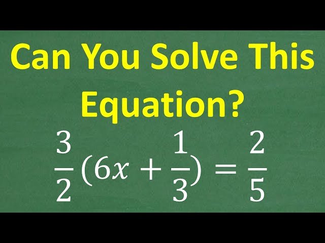 Solve (3/2)(6x + 1/3) = 2/5 - Fractions and Equations Made Easy