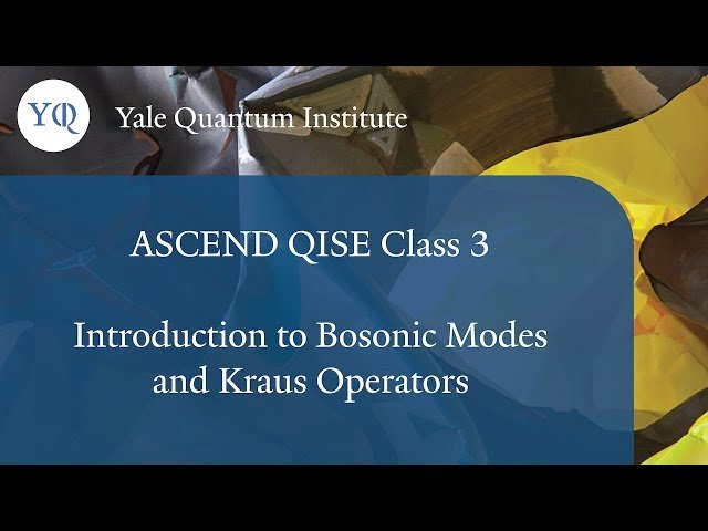 Introduction to Bosonic Modes and Kraus Operators - Class 3