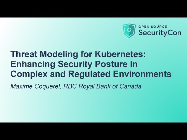Threat Modeling for Kubernetes - Enhancing Security Posture in Complex and Regulated Environments