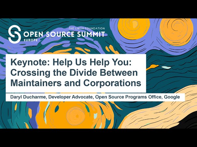 Help Us Help You - Crossing the Divide Between Maintainers and Corporations