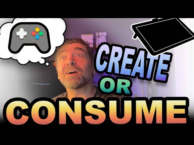 Stop Consuming - Keep Creating