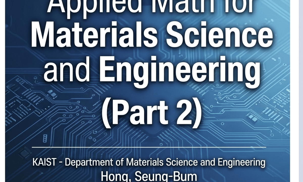 Applied Math for Materials Science and Engineering (Part 2)