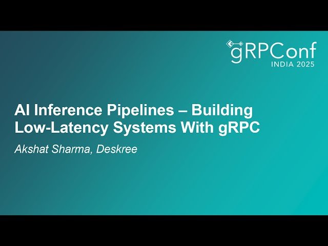 AI Inference Pipelines - Building Low-Latency Systems With gRPC