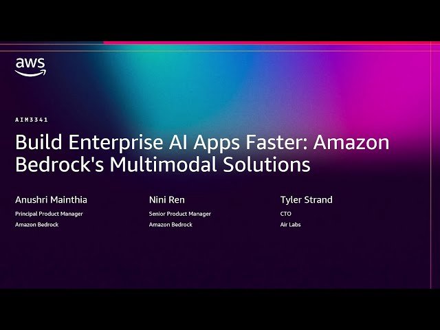 Build Enterprise AI Apps Faster - Amazon Bedrock's Multimodal Solutions - AIM3341