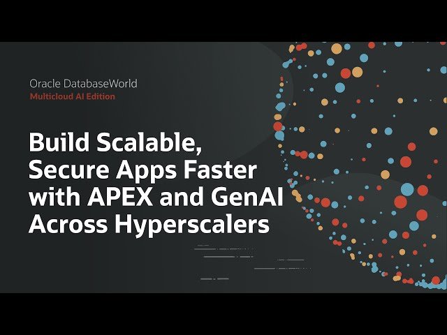 Accelerate Scalable, Secure Apps with APEX and GenAI