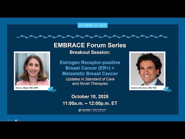 ER-Positive Metastatic Breast Cancer Research Update - 2025-2024 EMBRACE Virtual Forum Series