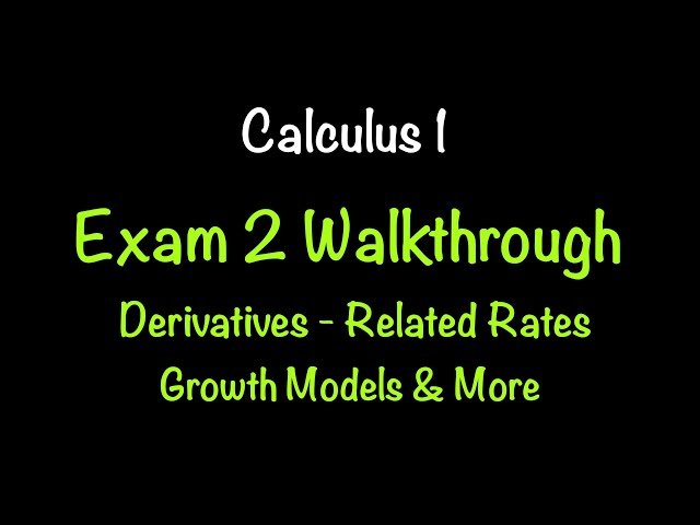 Calculus 1 Exam 2 Walkthrough - Differentiation, Related Rates, Growth Models and More
