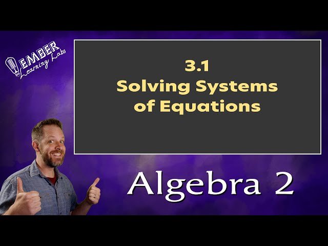 Solving Systems of Equations in Algebra 2 - Lesson 3-1