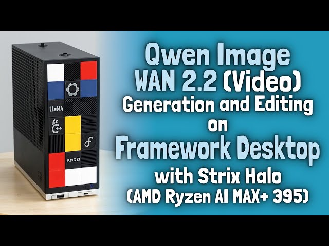 Run Qwen Image and WAN 2.2 on Framework Desktop with Strix Halo - AMD AI Ryzen MAX+ 395 Full Guide