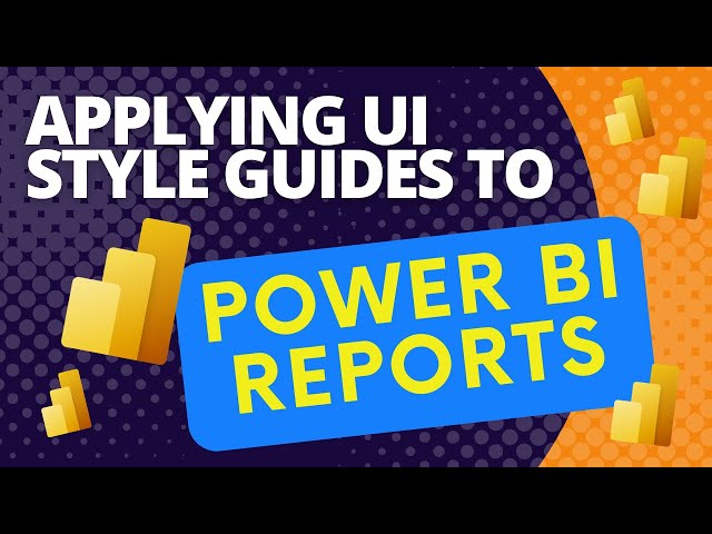 Me, Myself and UI: Applying UI Style Guides to Power BI Reports