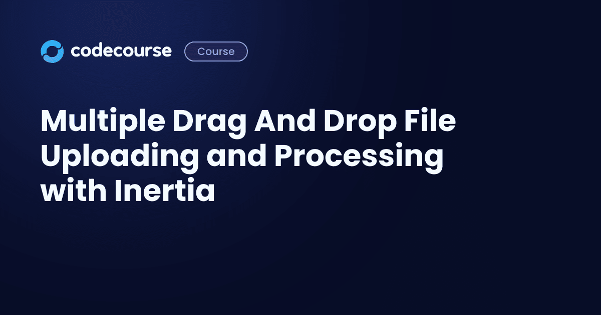 Multiple Drag And Drop File Uploading and Processing with Inertia
