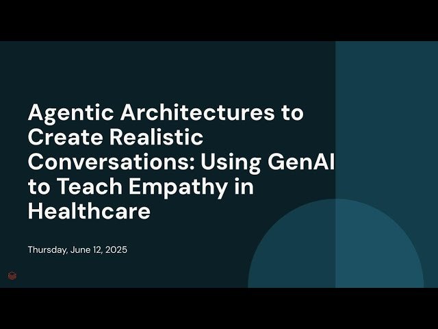 Agentic Architectures to Create Realistic Conversations - Using GenAI to Teach Empathy in Healthcare