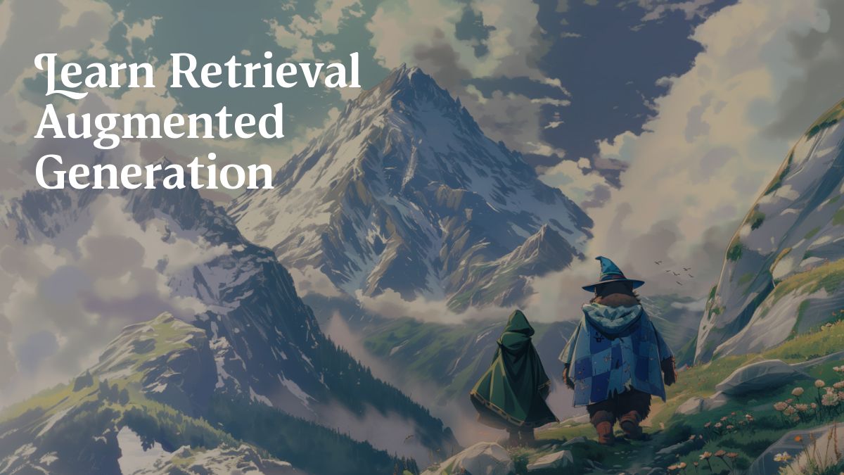 Learn Retrieval Augmented Generation