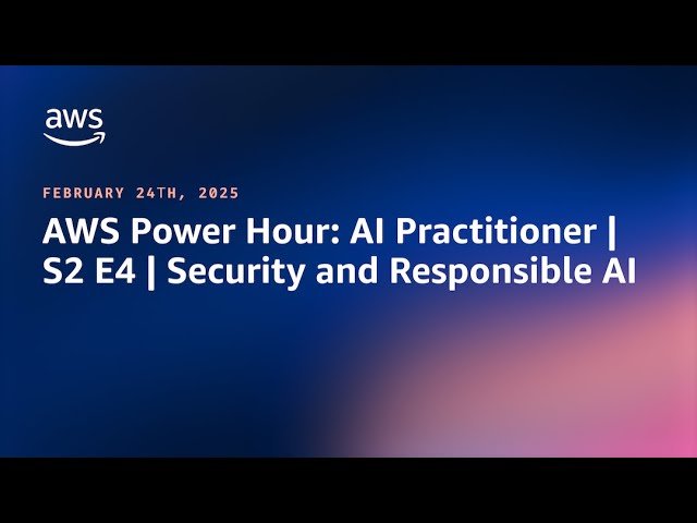 Security and Responsible AI Guidelines for AWS AI Systems - Episode 4