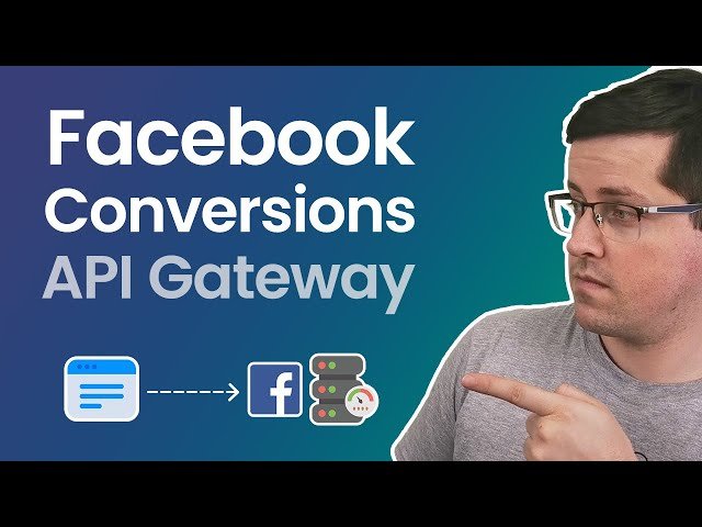 Facebook Conversions API Gateway - Setup, Configuration, and Limitations