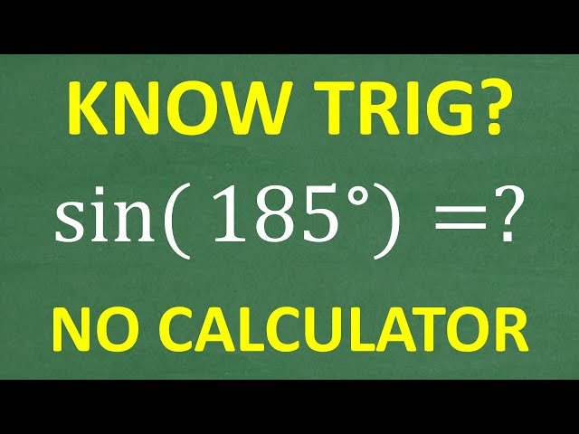 Can You Estimate sin(185°) Without a Calculator - Test Your Trig Skills!