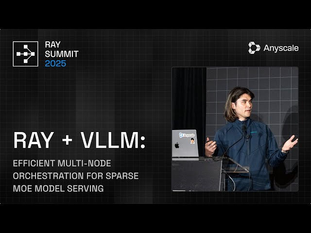 Ray + vLLM - Efficient Multi-Node Orchestration for Sparse MoE Model Serving