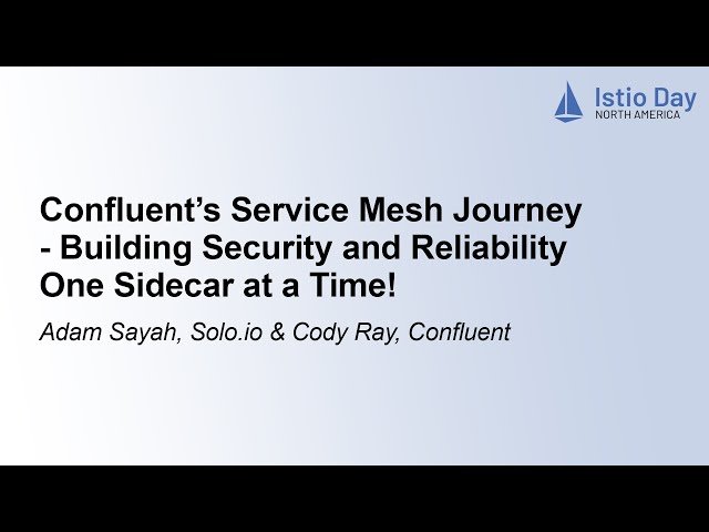 Confluent's Service Mesh Journey - Building Security and Reliability One Sidecar at a Time
