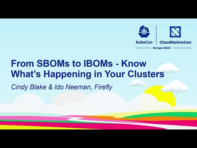 From SBOMs to IBOMs - Know What's Happening in Your Clusters