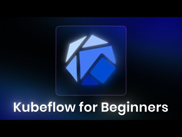 Kubeflow Explained for Beginners