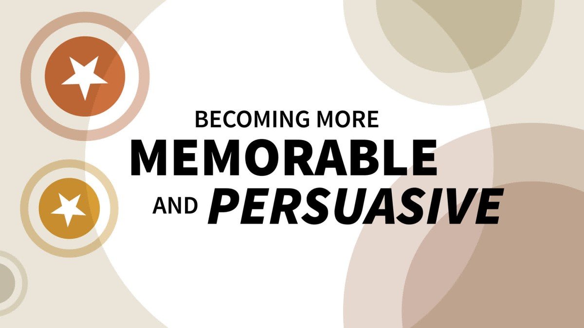 Becoming More Memorable and Persuasive