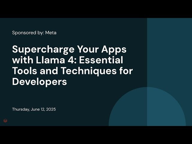 Supercharge Your Apps with Llama 4 - Essential Tools and Techniques for Developers