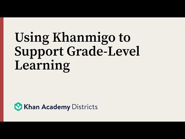 Using Khanmigo to Support Grade-Level Learning