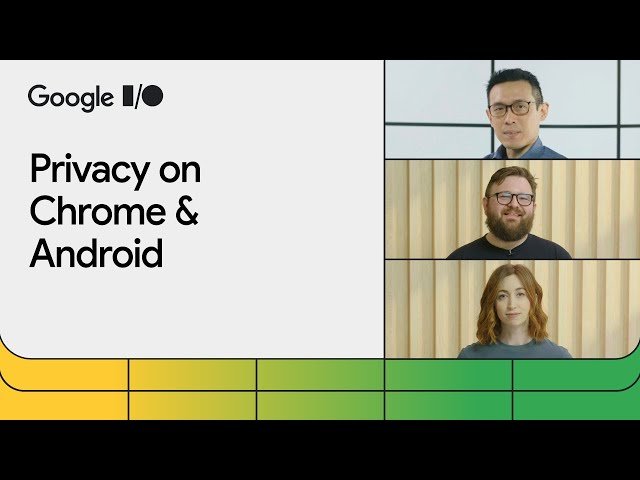 A More Private Ecosystem on Chrome and Android