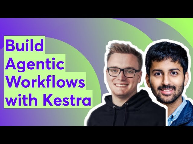 Build Agentic Workflows with Kestra