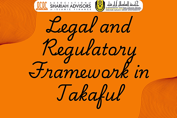 Legal and Regulatory Framework in Takaful