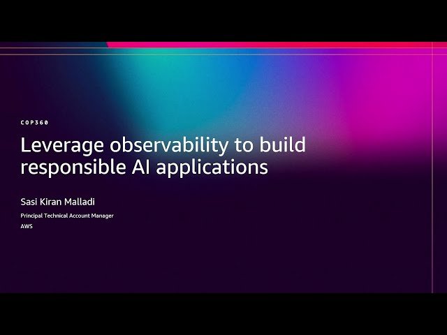 Leverage Observability to Build Responsible AI Applications