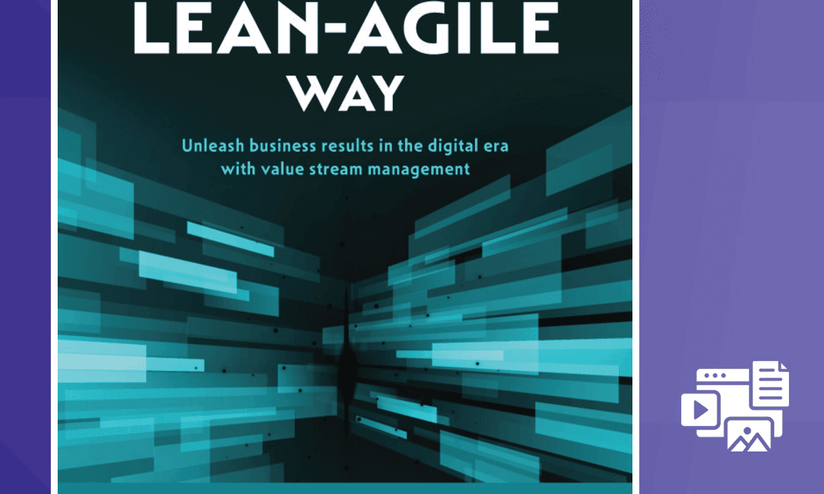 The Lean-Agile Way: Mastering Value Stream Management