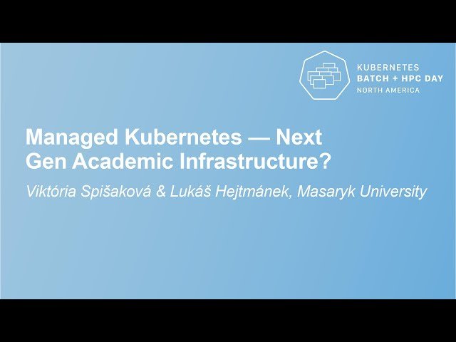 Managed Kubernetes - Next Gen Academic Infrastructure
