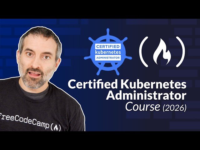 Kubernetes Course - Certified Kubernetes Administrator Exam Preparation (2026 Update)