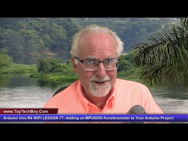 Arduino Uno R4 WiFi - Adding an MPU6050 Accelerometer to Your Arduino Project - Lesson 77