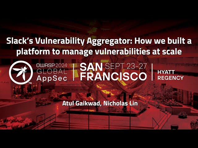Slack's Vulnerability Aggregator: Managing Vulnerabilities at Scale
