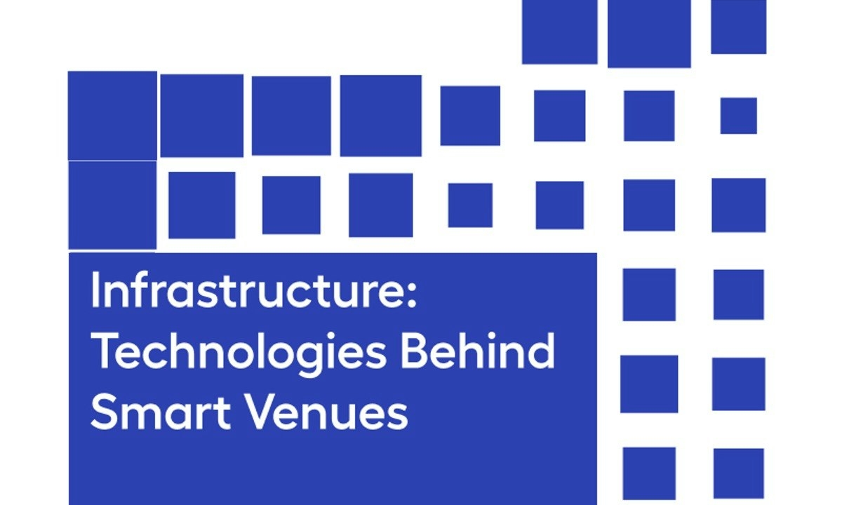 Infrastructure: Technologies Behind Smart Venues
