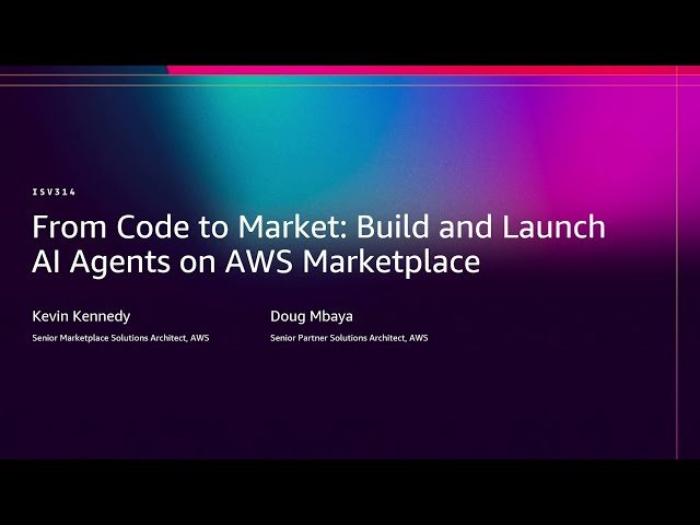 From Code to Market - Build and Launch AI Agents on AWS Marketplace