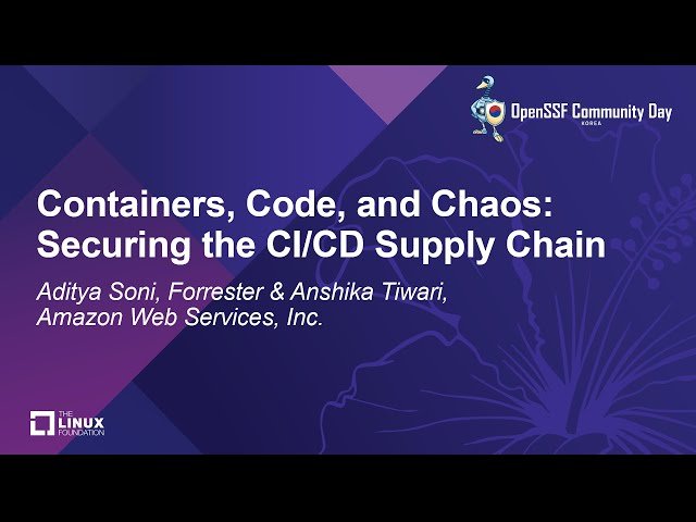 Containers, Code, and Chaos - Securing the CI/CD Supply Chain