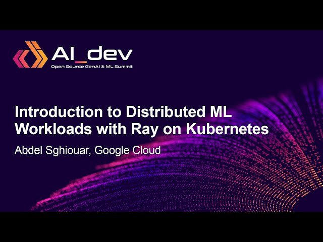 Introduction to Distributed ML Workloads with Ray on Kubernetes