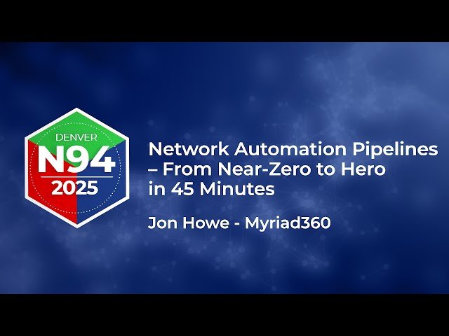 Network Automation Pipelines - From Near-Zero to Hero in 45 Minutes